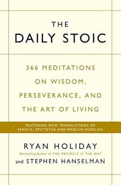 The Daily Stoic: 366 Meditations on Wisdom, Perseverance, and the Art of Living by Stephen Hanselman, Ryan Holiday pdf downlooad