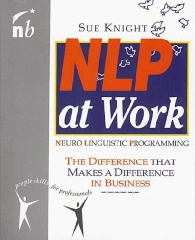 NLP At Work: The Difference that Makes the Difference in Business by Sue Knight pdf download