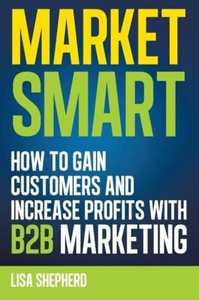 How to gain customers and increase profits with B2B marketing - Lisa Shepherd pdf ebook download