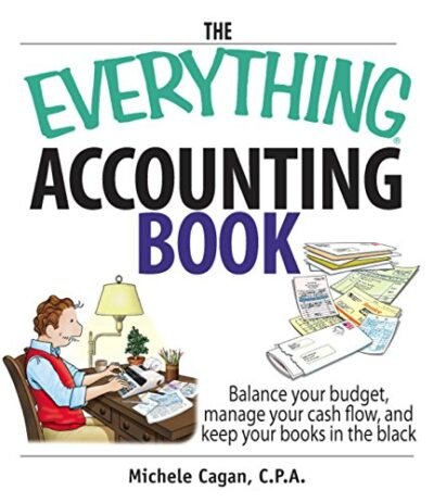 The Everything Accounting Book: Balance Your Budget, Manage Your Cash Flow, And Keep Your Books in the Black (Everything: Business and Personal Finance) pdf book