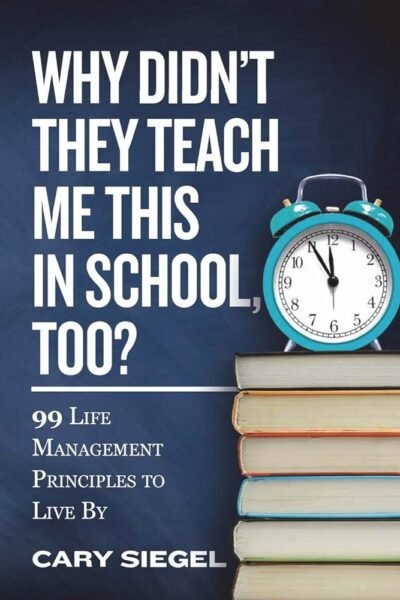 Why Didn't They Teach Me This in School?: 99 Personal Money Management Principles to Live By (2016) by Cary Siegel pdf book download