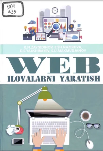 Web ilovalarni yaratish - X.N.Zaynidinov, E.SH.Nazirova, D.S.Yaxshibakov, S.U.Maxmudjanov